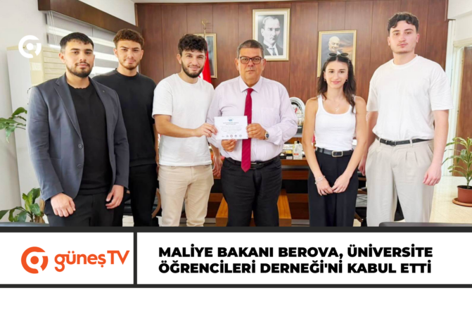 Maliye Bakanı Berova, Üniversite Öğrencileri Derneği’ni kabul etti