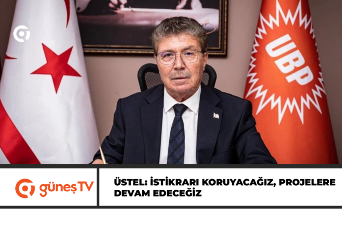 Ünal Üstel: İstikrarı koruyacağız, projelere devam edeceğiz, reformlarımızı sürdüreceğiz
