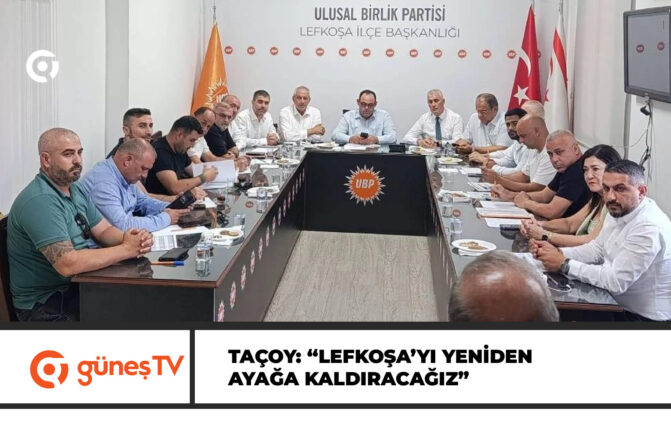 UBP’nin Lefkoşa’daki hazırlık toplantıları sürüyor