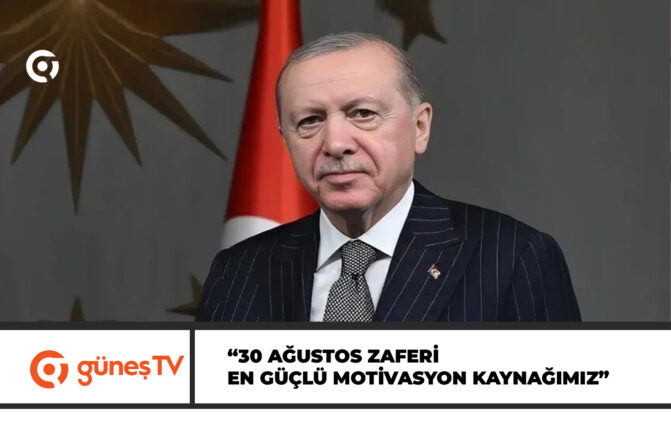 Erdoğan, 30 Ağustos Zafer Bayramı dolayısıyla mesaj yayımladı