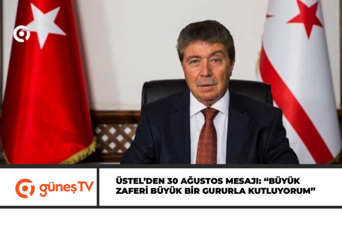 Başbakan Ünal Üstel, 30 Ağustos Zafer Bayramı dolayısıyla mesaj yayımladı