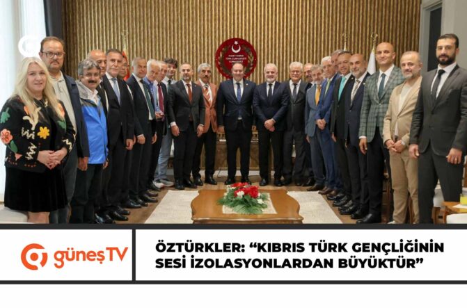 ÖZTÜRKLER: “KIBRIS TÜRK GENÇLİĞİNİN SESİ İZOLASYONLARDAN BÜYÜKTÜR”