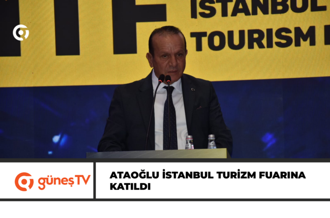 ATAOĞLU İSTANBUL TURİZM FUARINA KATILDI