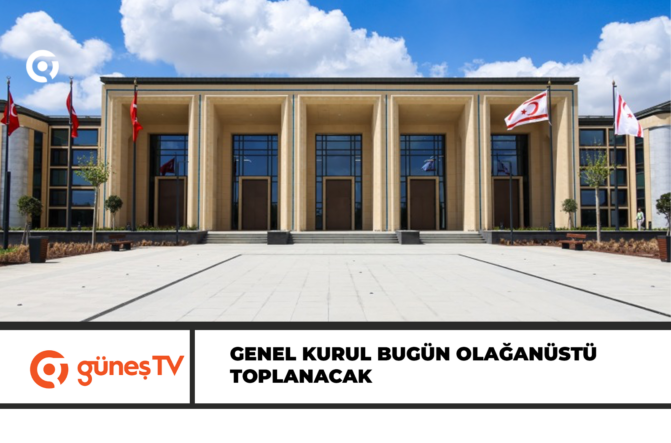 Genel Kurul bugün olağanüstü toplanacak