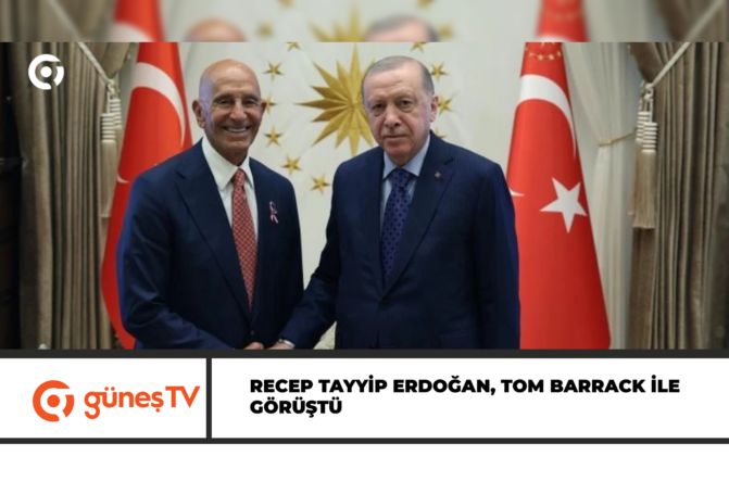Recep Tayyip Erdoğan, Tom Barrack ile görüştü