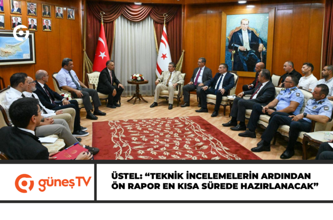 ÜSTEL: “TEKNİK İNCELEMELERİN ARDINDAN ÖN RAPOR EN KISA SÜREDE HAZIRLANACAK”