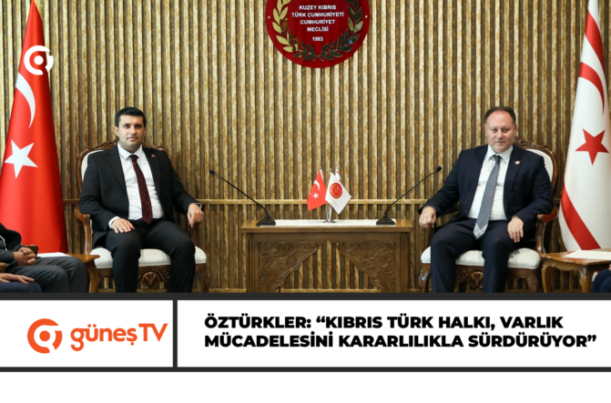 ÖZTÜRKLER: “KIBRIS TÜRK HALKI, VARLIK MÜCADELESİNİ KARARLILIKLA SÜRDÜRÜYOR”
