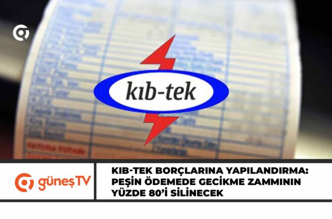 KIB-TEK BORÇLARINA YAPILANDIRMA: PEŞİN ÖDEMEDE GECİKME ZAMMININ YÜZDE 80’İ SİLİNECEK