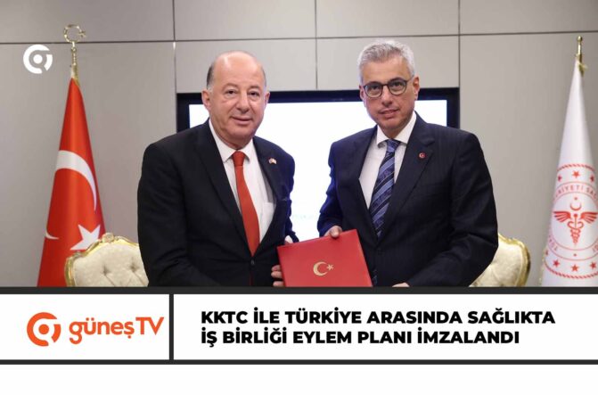 KKTC İLE TÜRKİYE ARASINDA SAĞLIKTA İŞ BİRLİĞİ EYLEM PLANI İMZALANDI
